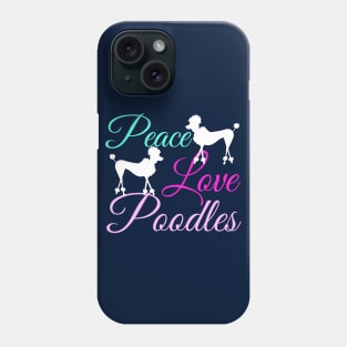 Peace Love Poodles Phone Case