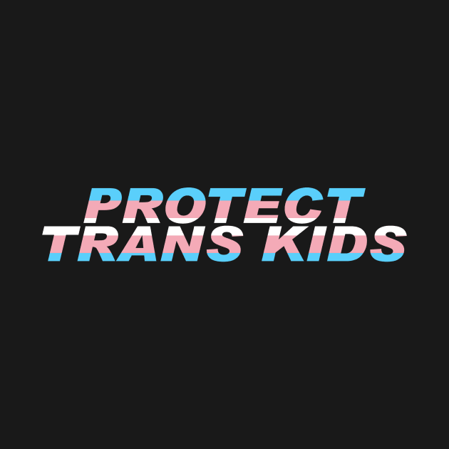 Protect Trans Kids by Quartz Piorus