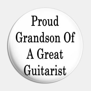 Proud Grandson Of A Great Guitarist Pin