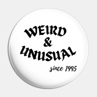 Weird and Unusual since 1995 - Black Pin