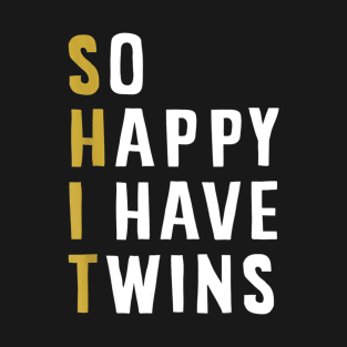 So Happy I Have Twins Funny Parent Mom Dad Saying T-Shirt