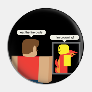 Roblox Gifts Pins And Buttons Teepublic - funny survivor names roblox