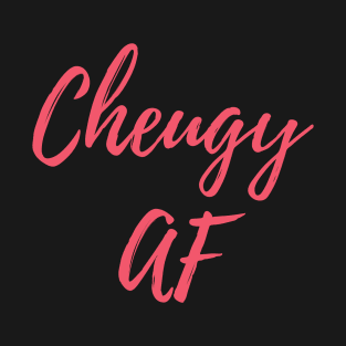 Cheugy AF T-Shirt