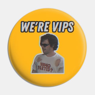 We’re VIPS Pin