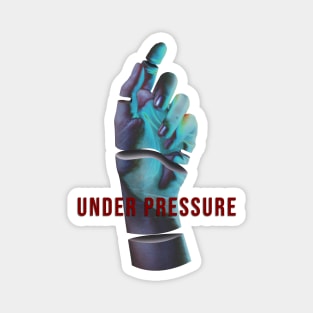 Under Pressure Magnet