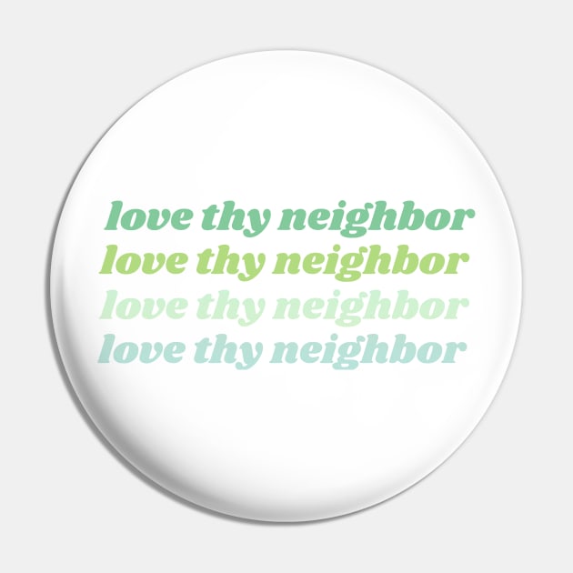 Love Thy Neighbor Pin by heyvictyhey