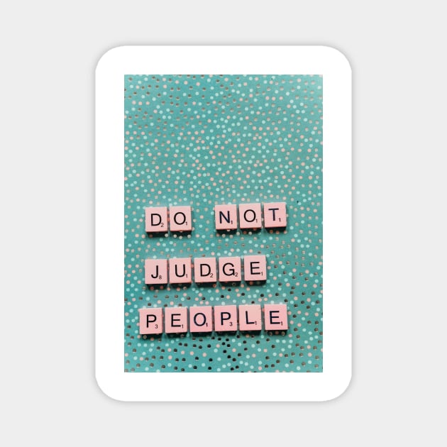 Do not judge people Magnet by Takealook4YoU