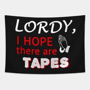 Lordy, I Hope There Are Tapes Tapestry