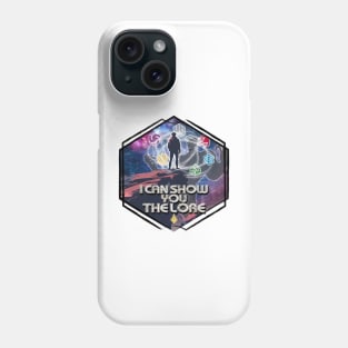 I Can Show You the Lore Phone Case