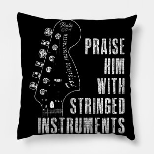 Praise Him with Stringed Instruments - Psalm 150:4 Pillow