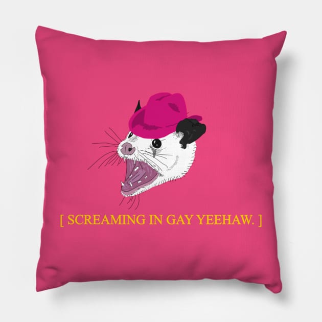 Screaming In Gay Yee Haw Possum Pillow by Pink's Mercantile  