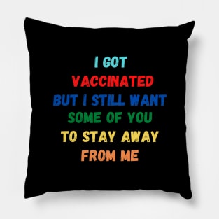 I Got Vaccinated Pillow