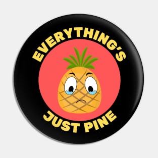 Everything's Just Pine | Pineapple Pun Pin