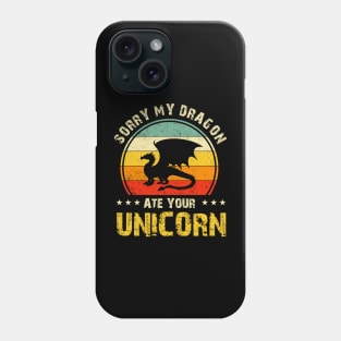 Sorry My Dragon Ate Your Unicorn Funny Phone Case