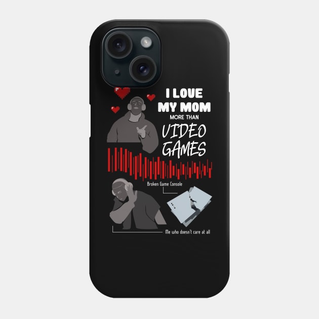 Love My Mom More Than Video Games Funny recolor 01 Phone Case by HCreatives