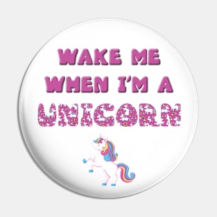 Wake me when I'm a Unicorn - rainbow and unicorn letters cute pink design Pin