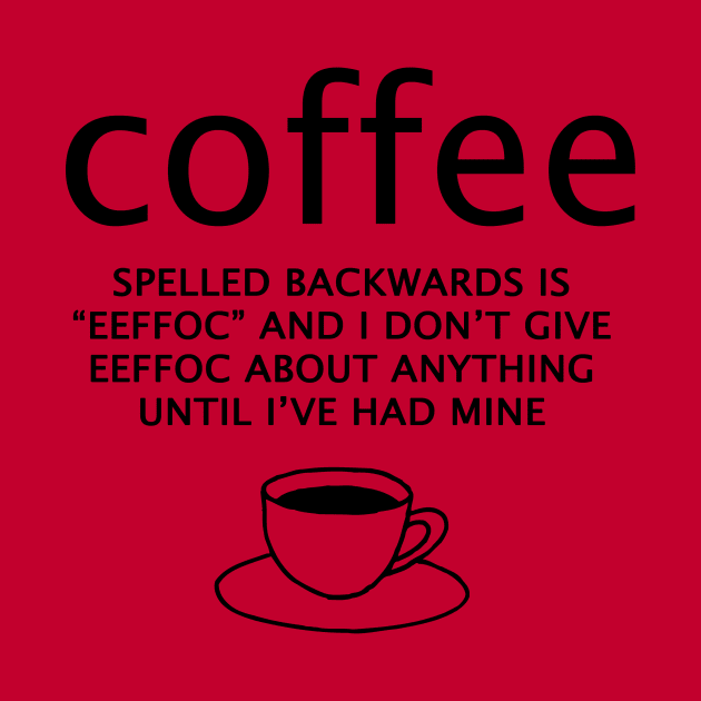 Coffee spelled backwards is eeffoc by JodyzDesigns