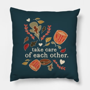 Take Care of Each Other - Autumn Pillow