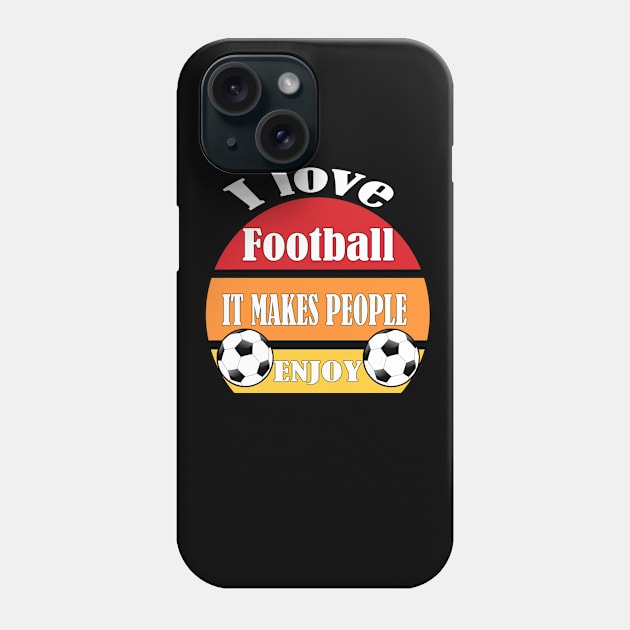 I love football, It makes people enjoy Phone Case by Emma-shopping