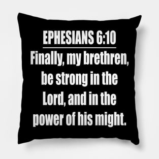 Ephesians 6:10  (KJV) Pillow