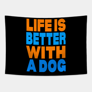 Life is better with a dog Tapestry