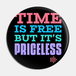 Time is priceless tshirt Pin