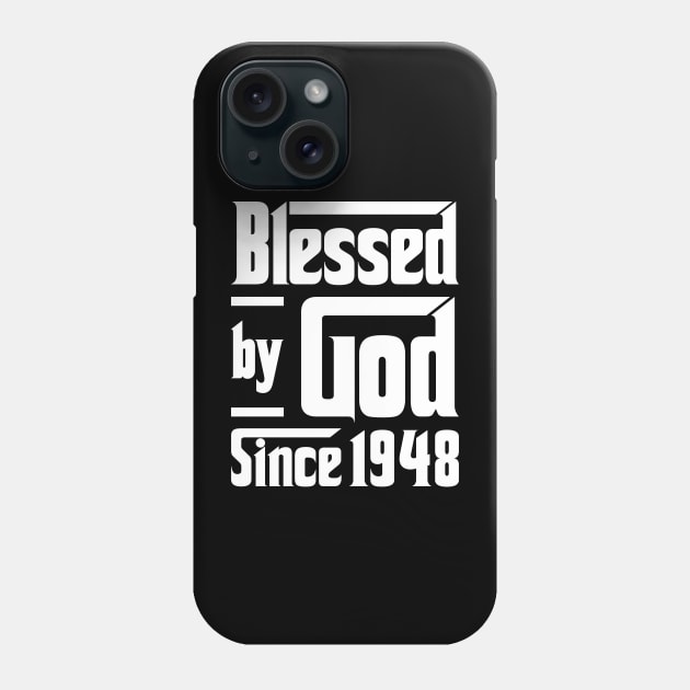 Blessed By God Since 1948 Phone Case by JeanetteThomas