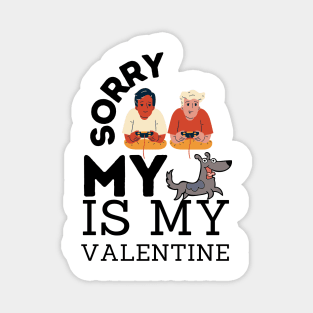 Sorry Boys My Dog Is My Valentine Magnet