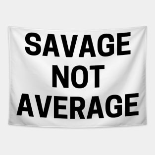 Savage not average Tapestry