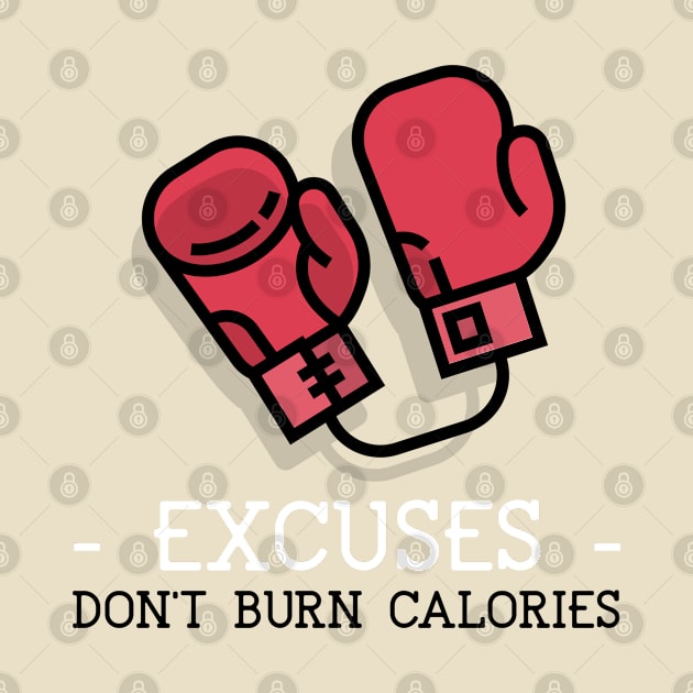 Excuses don't Burn Calories by GaroStudioFL