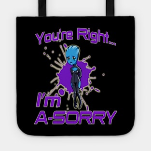 You're Right... I'm A-SORRY Tote