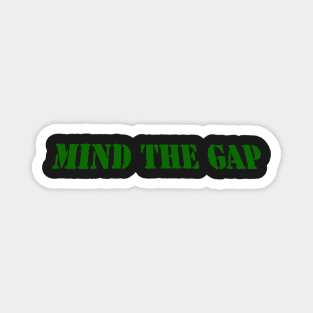 MIND THE GAP Magnet