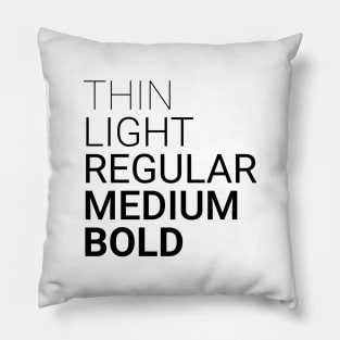 Thin Light Regular Medium Bold Black Pillow