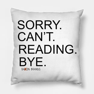 SORRY CAN'T READING BYE Pillow