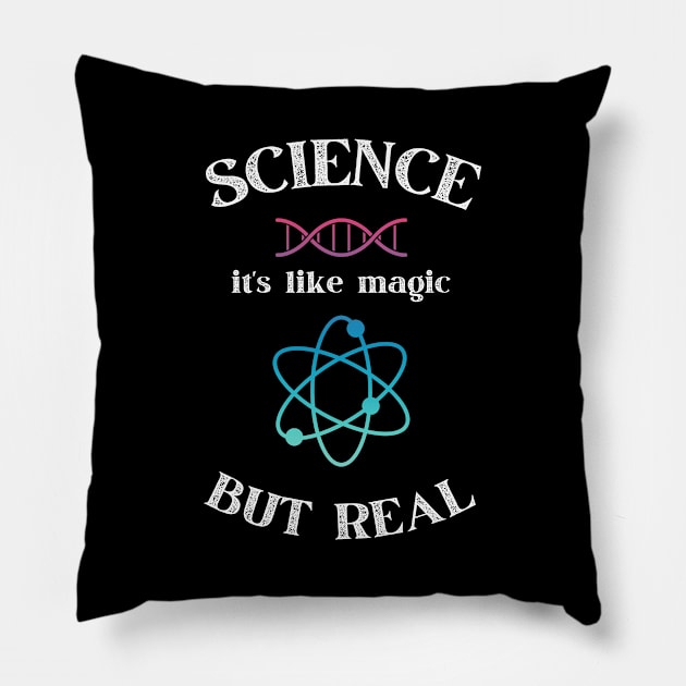 Science it's like magic but Real - Funny Gift Idea for Scientists and Science Lovers Pillow by Zen Cosmos Official