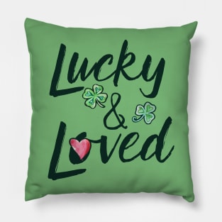 Lucky & loved Pillow