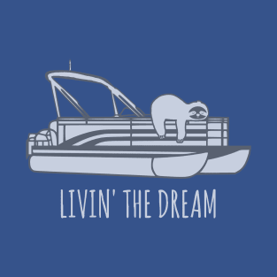 Livin' The Dream - Sloth On A Pontoon Boat T-Shirt