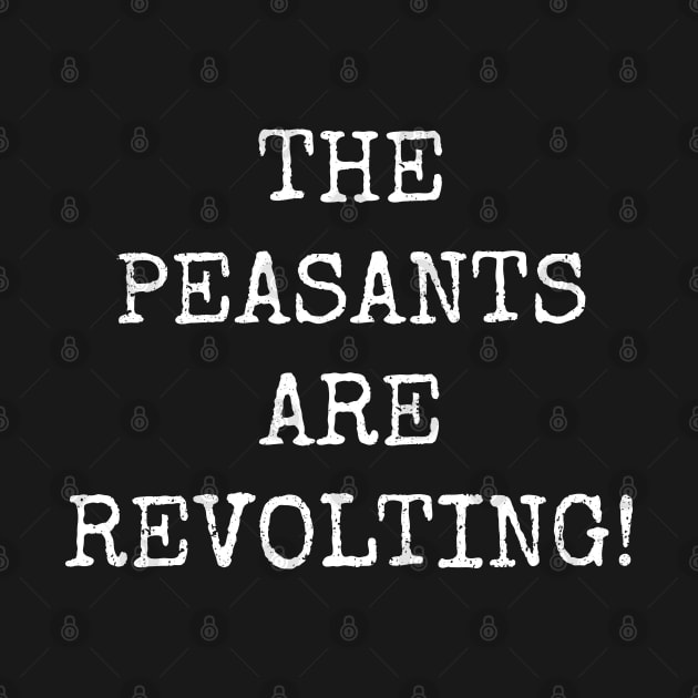 The Peasants Are Revolting! Funny Workers Rebellion Pun by Kushteez