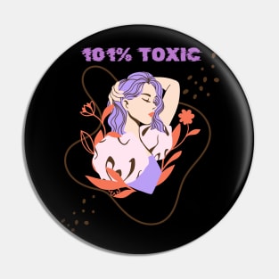 101% toxic Pin