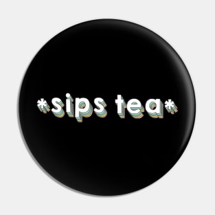 Sips Tea Funny Girly Meme - Popular Gossips Pin