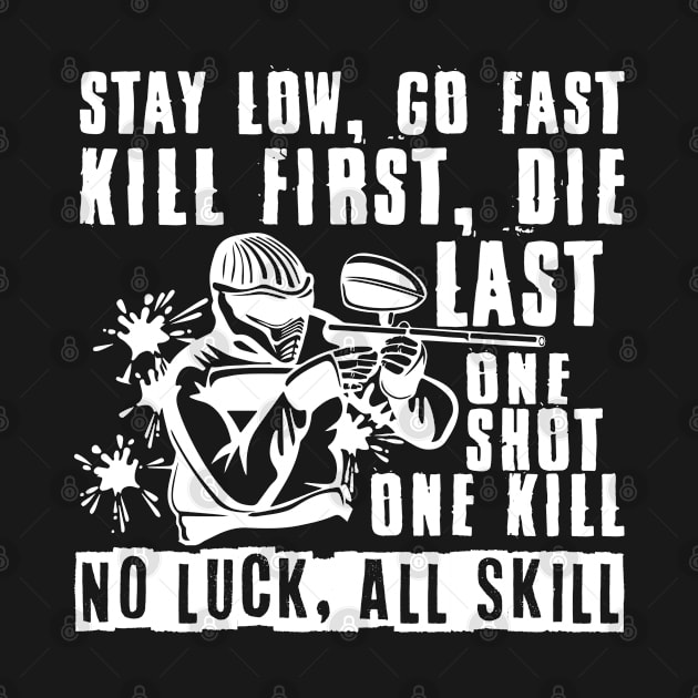 Stay Low Go Fast No Luck All Skill Paintball by Schimmi
