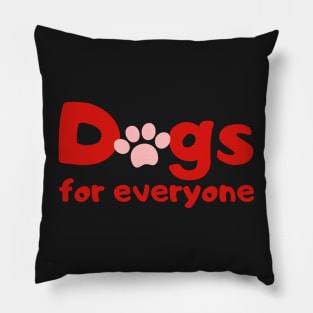 Dogs for everyone Pillow