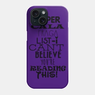 Can't Believe you read this Phone Case