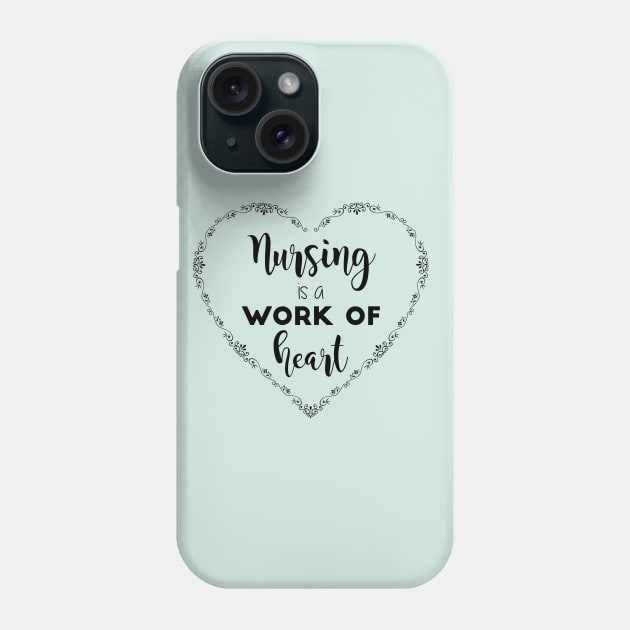 Nursing is a Work of Heart Phone Case by midwifesmarket