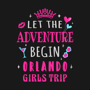 Girls Trip Orlando, Let the adventure begin T-Shirt