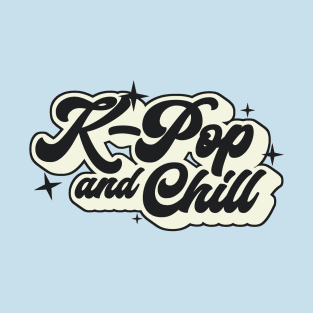 K-Pop And Chill T-Shirt