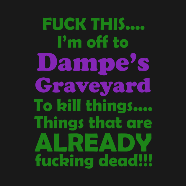 Fuck This....Dampe's Graveyard by SiSuSiSu