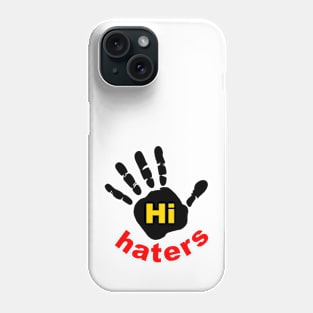 Hi Haters Phone Case