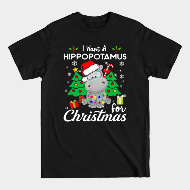 Discover I Want A Hippopotamus For Christmas Xmas Hippo - Hippopotamus Christmas - T-Shirt