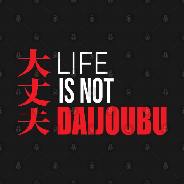 Life is not Daijoubu by CieloMarie